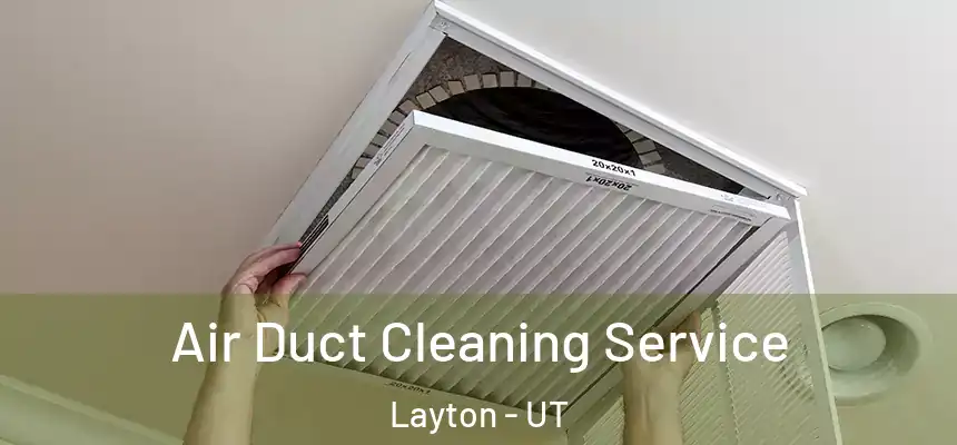  Air Duct Cleaning Service Layton - UT