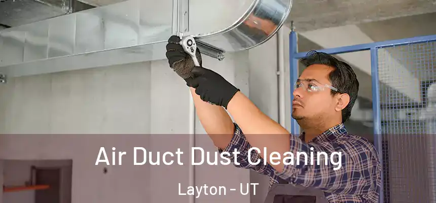  Air Duct Dust Cleaning Layton - UT