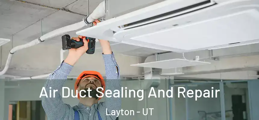  Air Duct Sealing And Repair Layton - UT