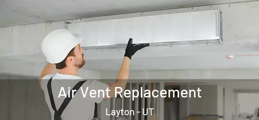 Air Vent Replacement Layton - UT