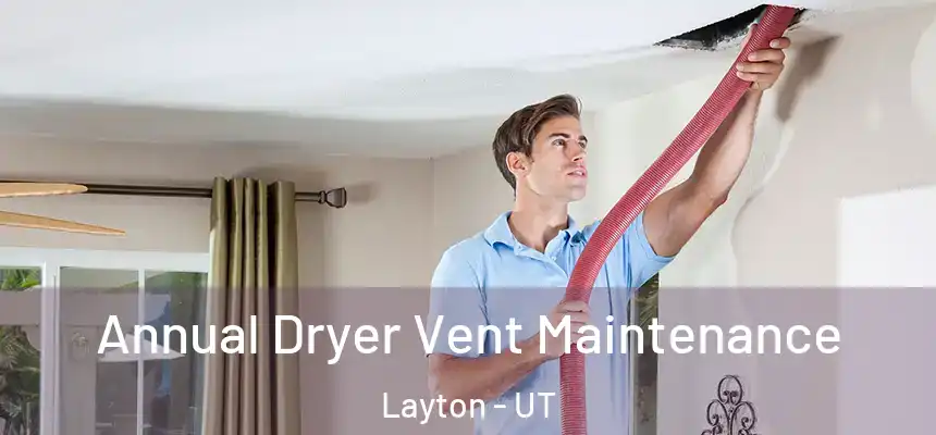  Annual Dryer Vent Maintenance Layton - UT