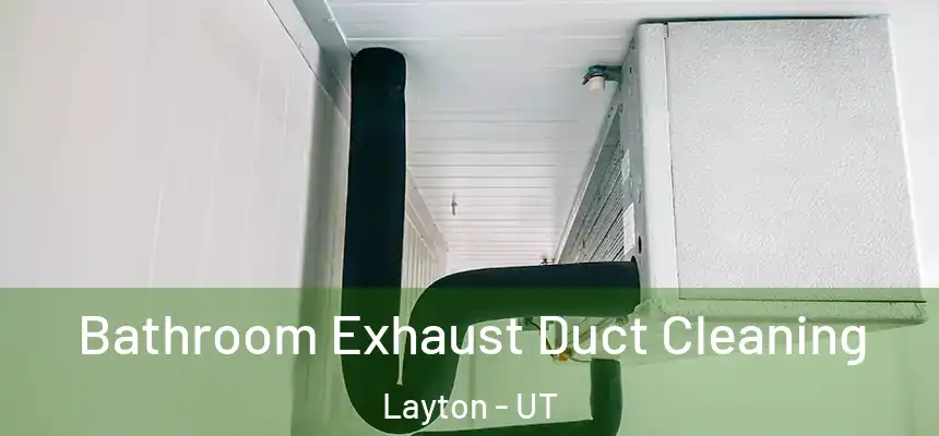  Bathroom Exhaust Duct Cleaning Layton - UT