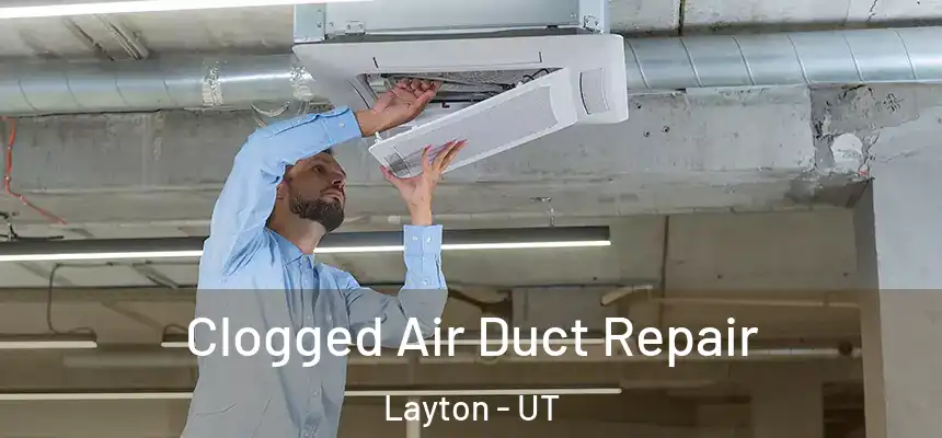 Clogged Air Duct Repair Layton - UT