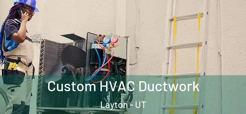  Custom HVAC Ductwork Layton - UT