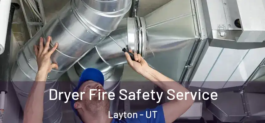  Dryer Fire Safety Service Layton - UT
