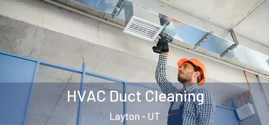  HVAC Duct Cleaning Layton - UT