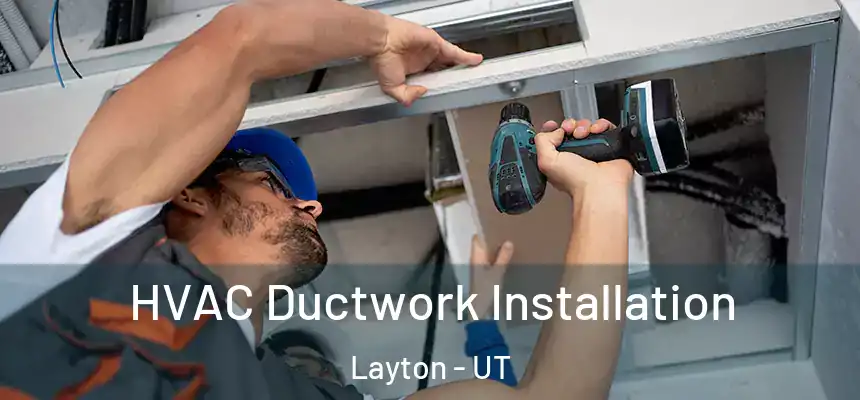 HVAC Ductwork Installation Layton - UT