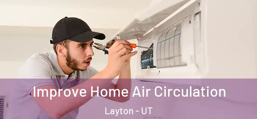  Improve Home Air Circulation Layton - UT