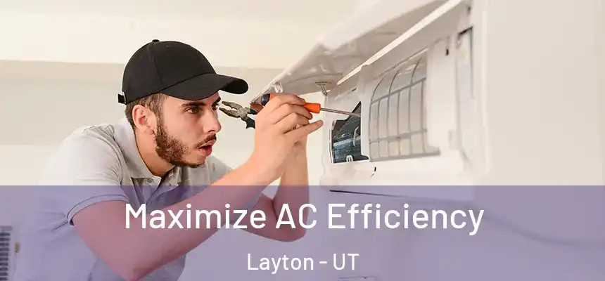  Maximize AC Efficiency Layton - UT
