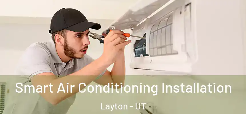  Smart Air Conditioning Installation Layton - UT