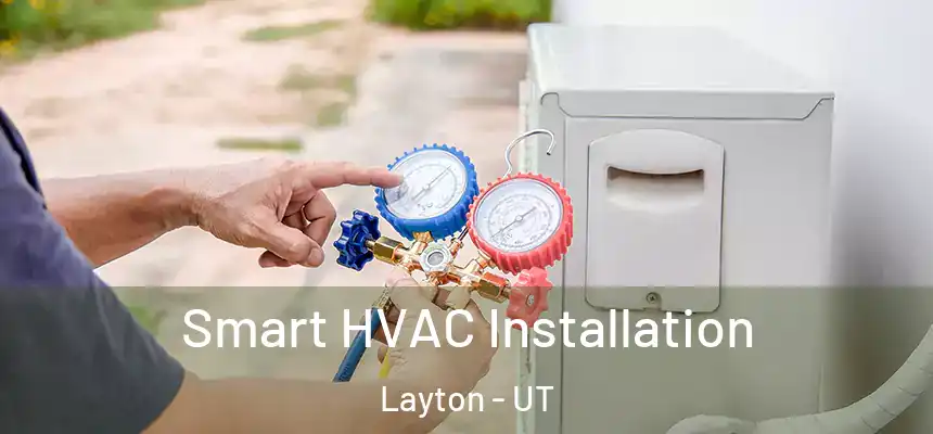  Smart HVAC Installation Layton - UT